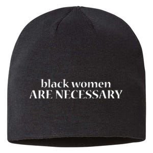 Black Women Melanin Power Black Women Are Necessary Sustainable Beanie