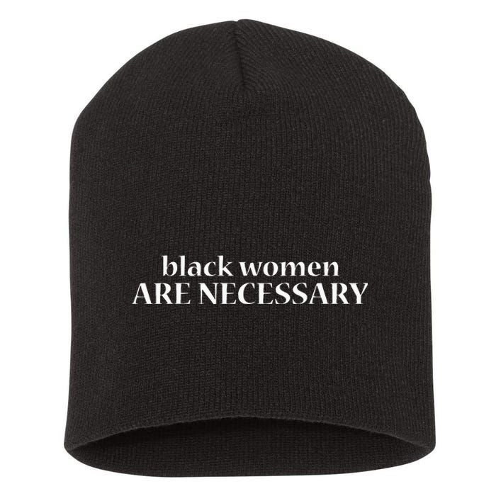 Black Women Melanin Power Black Women Are Necessary Short Acrylic Beanie