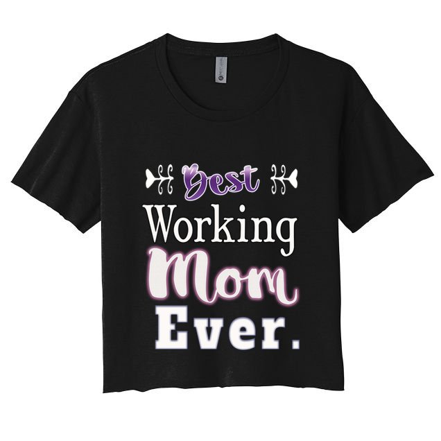 Best Working Mom Ever Gift Crop Top