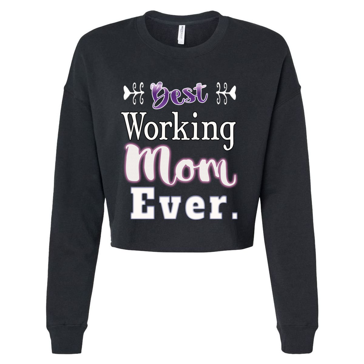 Best Working Mom Ever Gift Cropped Pullover Crew