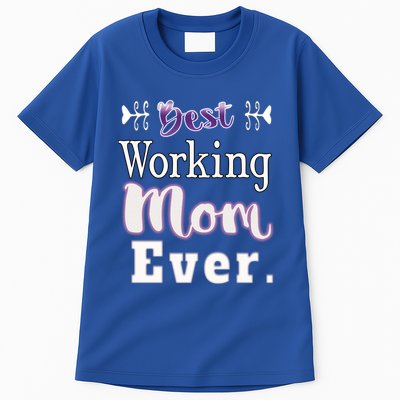 Best Working Mom Ever Gift Tall T-Shirt