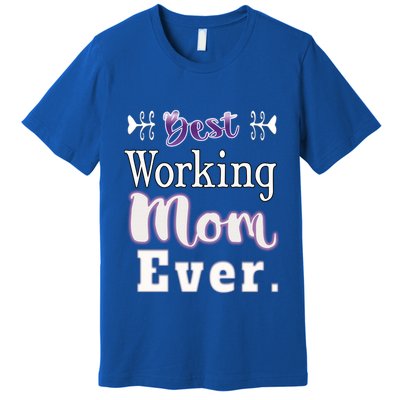 Best Working Mom Ever Gift Premium T-Shirt