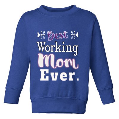 Best Working Mom Ever Gift Toddler Sweatshirt