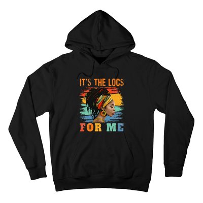 Black Women Melanin Dreadlocks Hair Its The Locs For Me Hoodie