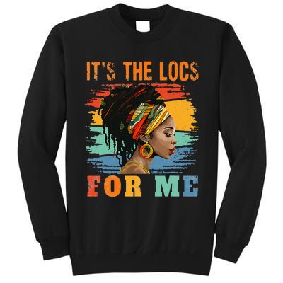 Black Women Melanin Dreadlocks Hair Its The Locs For Me Sweatshirt