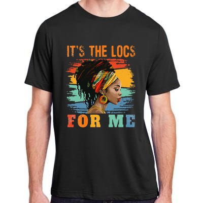 Black Women Melanin Dreadlocks Hair Its The Locs For Me Adult ChromaSoft Performance T-Shirt