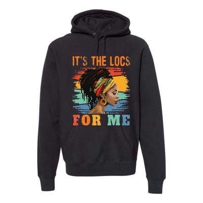 Black Women Melanin Dreadlocks Hair Its The Locs For Me Premium Hoodie