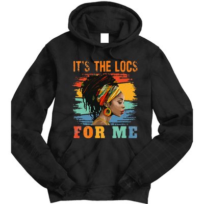 Black Women Melanin Dreadlocks Hair Its The Locs For Me Tie Dye Hoodie