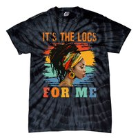 Black Women Melanin Dreadlocks Hair Its The Locs For Me Tie-Dye T-Shirt