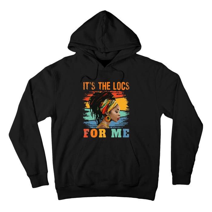 Black Women Melanin Dreadlocks Hair Its The Locs For Me Tall Hoodie