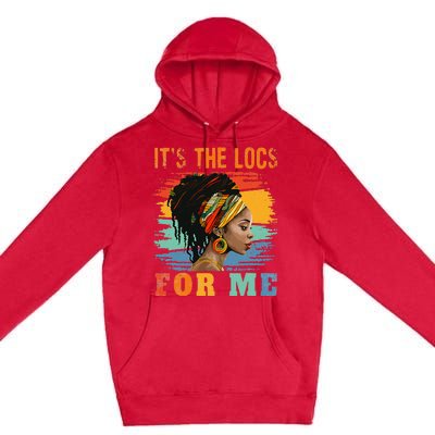 Black Women Melanin Dreadlocks Hair Its The Locs For Me Premium Pullover Hoodie