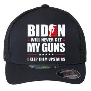 Biden Will Never Get My Guns I Keep Them Upstairs Flexfit Unipanel Trucker Cap