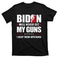 Biden Will Never Get My Guns I Keep Them Upstairs T-Shirt