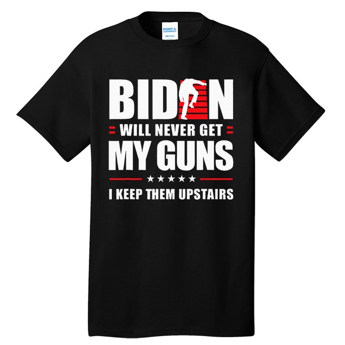 Biden Will Never Get My Guns I Keep Them Upstairs Tall T-Shirt