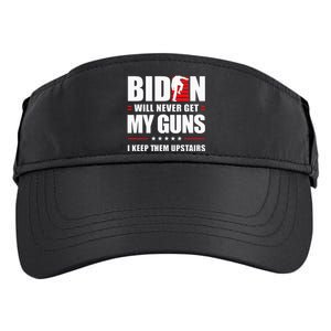 Biden Will Never Get My Guns I Keep Them Upstairs Adult Drive Performance Visor