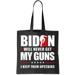 Biden Will Never Get My Guns I Keep Them Upstairs Tote Bag