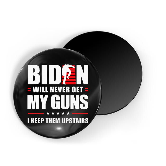 Biden Will Never Get My Guns I Keep Them Upstairs Magnet