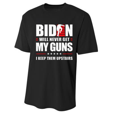 Biden Will Never Get My Guns I Keep Them Upstairs Performance Sprint T-Shirt