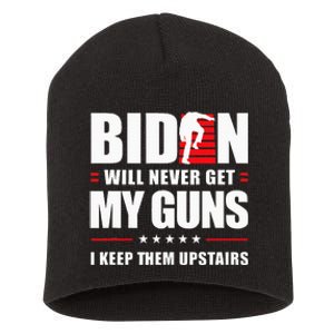 Biden Will Never Get My Guns I Keep Them Upstairs Short Acrylic Beanie