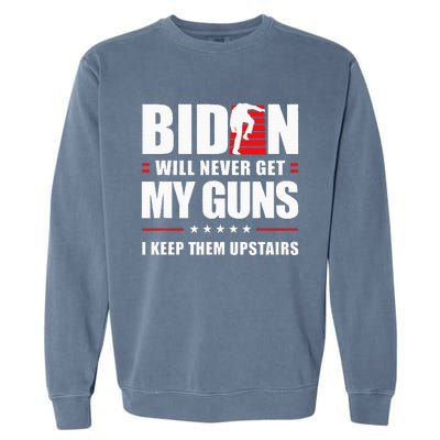 Biden Will Never Get My Guns I Keep Them Upstairs Garment-Dyed Sweatshirt