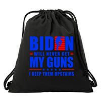 Biden Will Never Take My Guns Away I Keep Them Upstairs Drawstring Bag