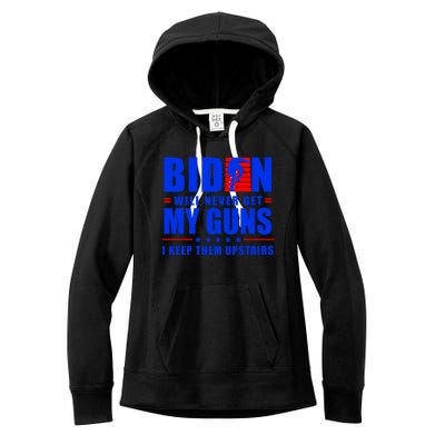 Biden Will Never Take My Guns Away I Keep Them Upstairs Women's Fleece Hoodie