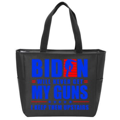 Biden Will Never Take My Guns Away I Keep Them Upstairs Zip Tote Bag