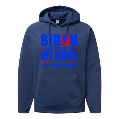 Biden Will Never Take My Guns Away I Keep Them Upstairs Performance Fleece Hoodie