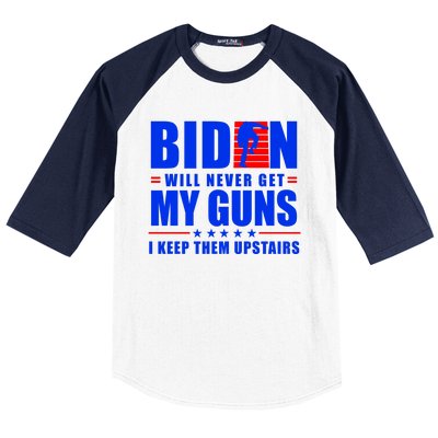 Biden Will Never Take My Guns Away I Keep Them Upstairs Baseball Sleeve Shirt