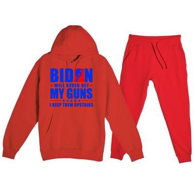 Biden Will Never Take My Guns Away I Keep Them Upstairs Premium Hooded Sweatsuit Set