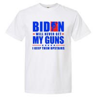 Biden Will Never Take My Guns Away I Keep Them Upstairs Garment-Dyed Heavyweight T-Shirt