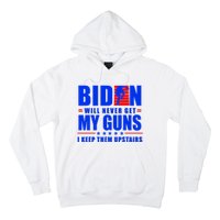 Biden Will Never Take My Guns Away I Keep Them Upstairs Hoodie