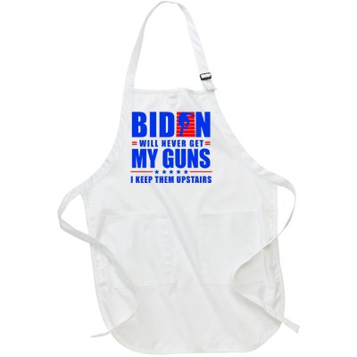 Biden Will Never Take My Guns Away I Keep Them Upstairs Full-Length Apron With Pockets