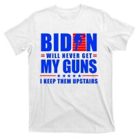 Biden Will Never Take My Guns Away I Keep Them Upstairs T-Shirt