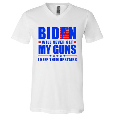 Biden Will Never Take My Guns Away I Keep Them Upstairs V-Neck T-Shirt