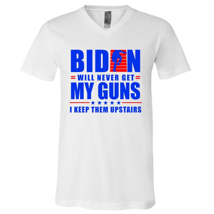 Biden Will Never Take My Guns Away I Keep Them Upstairs V-Neck T-Shirt