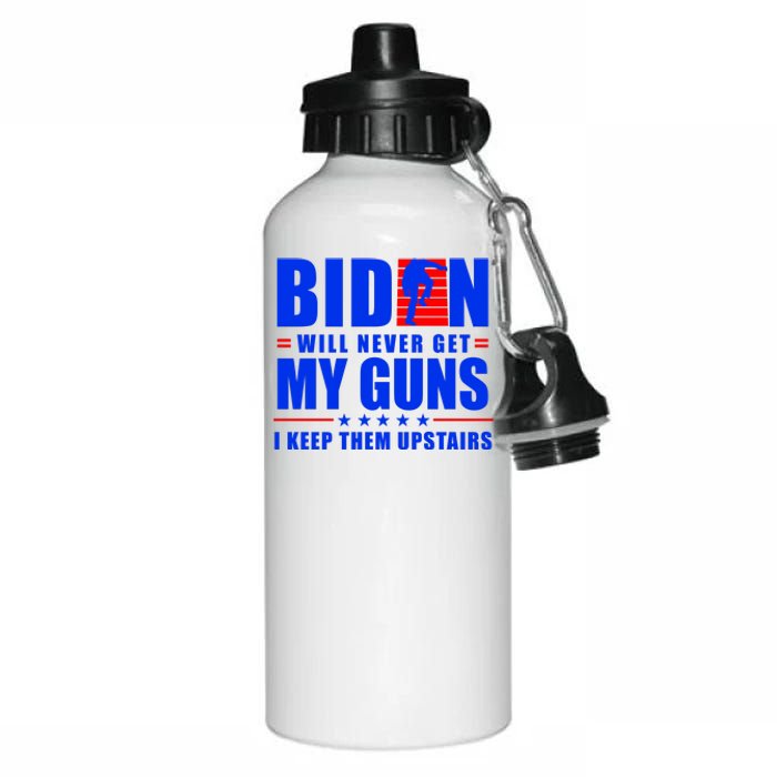 Biden Will Never Take My Guns Away I Keep Them Upstairs Aluminum Water Bottle