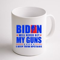 Biden Will Never Take My Guns Away I Keep Them Upstairs Coffee Mug