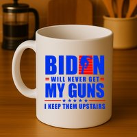 Biden Will Never Take My Guns Away I Keep Them Upstairs Mug