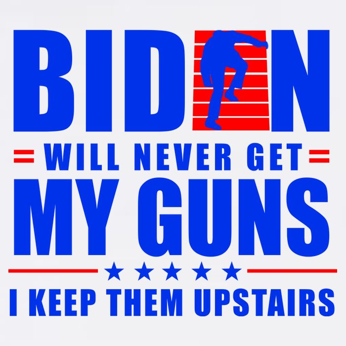 Biden Will Never Take My Guns Away I Keep Them Upstairs Mug