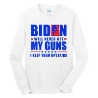 Biden Will Never Take My Guns Away I Keep Them Upstairs Tall Long Sleeve T-Shirt