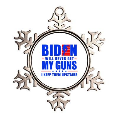 Biden Will Never Take My Guns Away I Keep Them Upstairs Metallic Star Ornament