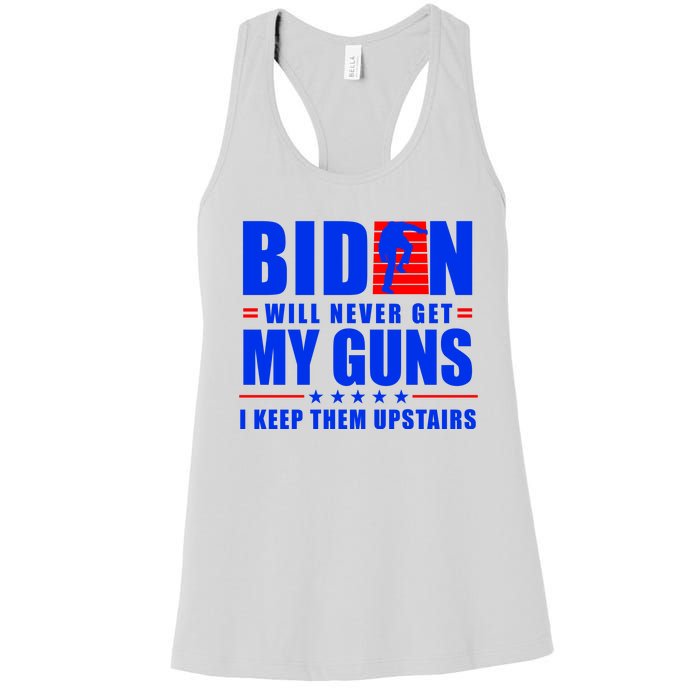 Biden Will Never Take My Guns Away I Keep Them Upstairs Women's Racerback Tank