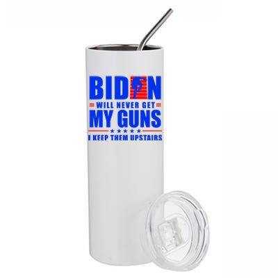 Biden Will Never Take My Guns Away I Keep Them Upstairs Stainless Steel Tumbler