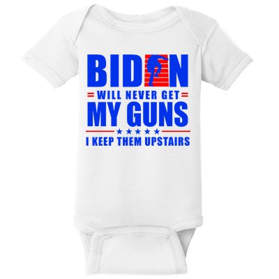 Biden Will Never Take My Guns Away I Keep Them Upstairs Baby Bodysuit