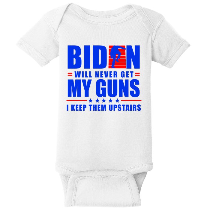 Biden Will Never Take My Guns Away I Keep Them Upstairs Baby Bodysuit