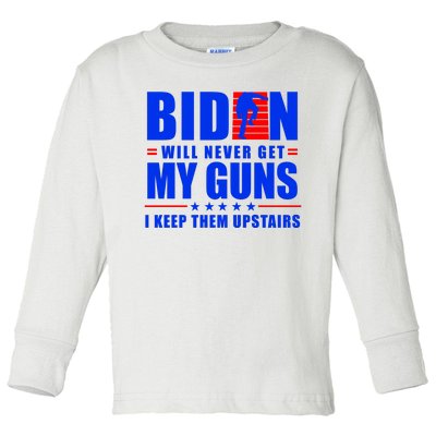 Biden Will Never Take My Guns Away I Keep Them Upstairs Toddler Long Sleeve Shirt