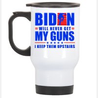 Biden Will Never Take My Guns Away I Keep Them Upstairs Stainless Steel Travel Mug