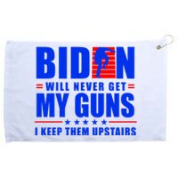 Biden Will Never Take My Guns Away I Keep Them Upstairs Grommeted Golf Towel