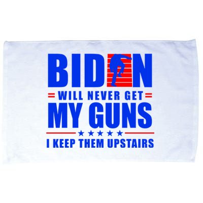 Biden Will Never Take My Guns Away I Keep Them Upstairs Microfiber Hand Towel